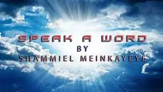 SHAMMIEL MEINKAYEYE - SPEAK A WORD