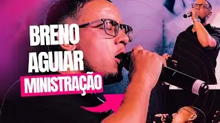 Breno Aguiar - Ministração 