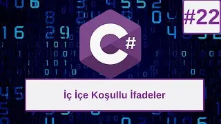 Temel C# Dersleri: İç İçe Koşullu İfadeler #22
