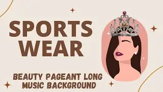 SPORTS WEAR | BEAUTY PAGEANT MUSIC BACKGROUND
