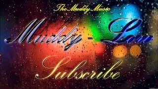 Muddy - Low (Free download) Made with FL Studio 11