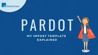 Pardot Import Template Explained