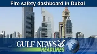 Fire safety dashboard in Dubai - GN Headlines