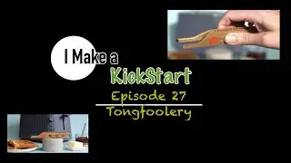 I Make a KickStart | Episode 27 | Tongfoolery