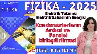 Kondensatorların Ardıcıl və Paralel Birləşdirilməsi Elektrik Tutumu DİM 2025 Fizika Test Toplusu 