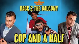 BACK 2 THE BALCONY - COP AND A HALF!!