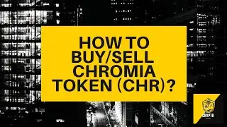 How to buy/sell Chromia (CHR) Token? Crypto Beginners Guide - $CHR explained