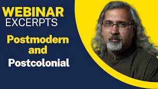 The Postmodern and the Postcolonial (Excerpted Clip from a Webinar)| Postcolonialism| Postmodernism