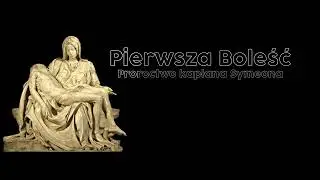 #1 Pierwsza boleść Matki Bożej Bolesnej - proroctwo Symeona - rozmyślanie