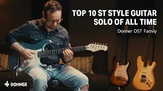 Donner DST Family, Top10 St Style Guitar Solo of All Time丨Donner Spotlight