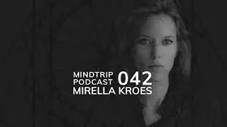 MindTrip Podcast 042 - Mirella Kroes