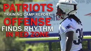 Patriots Training Camp Recap: Offense Finds Rhythm In Red Zone