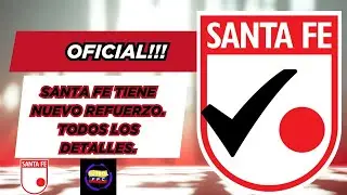 💣CONFIRMADO!!!💥INDEPENDIENTE SANTA FE TIENE NUEVO REFUERZO😱TODOS LOS DETALLES🔥