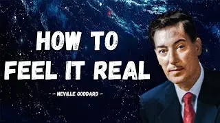 Neville Goddard - How to Feel your Desire as Real (Listen Everyday)