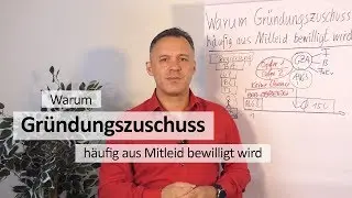 Warum Gründungszuschuss häufig aus Mitleid bewilligt wird