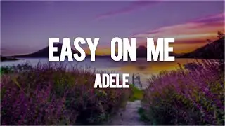 Adele - Easy On Me (Lyrics)