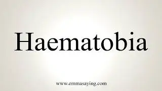 How To Pronounce Haematobia