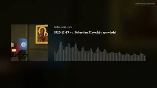 2025-12-23 - o. Sebastian Matecki o spowiedzi