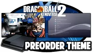 [PS4 THEMES] Dragon Ball Xenoverse 2 Preorder Theme Video in 60FPS