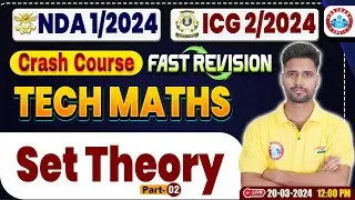 UPSC NDA 01/2024, ICG Tech Maths Crash Course, Set Theory, NDA Tech Maths Fast Revision By Vishal Si