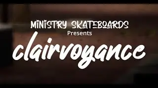 CLAIRVOYANCE | Ministry Skateboards | Realistic Session Montage