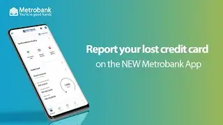 How to report a lost credit card on the NEW Metrobank App