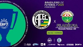 AUGUSTO FRANCO (SE) vs FILADELFIA (MG)  - FEMININO - BRASILEIRO FUTEBOL 7 2025