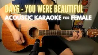 DAY6 - You Were Beautiful (acoustic karaoke for female) with Lyrics