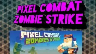 Прохождение игры Pixel combat zombie strike🧟🧟&zwj;♂️🧟🔫🔫🔫