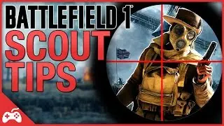 Battlefield 1 - Top Scout Class Sniper Tips and Guide