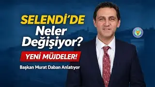 SELENDİ’DE NELER DEĞİŞİYOR? | BAŞKAN MURAT DABAN’DAN YENİ YATIRIMLAR VE MÜJDELER