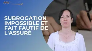 Subrogation impossible et fait fautif de l'assuré