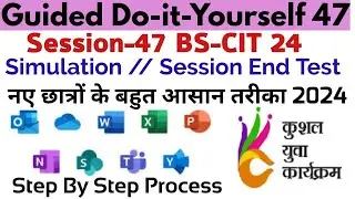 Session 47 Session 24 BS-CIT - Guided Do It Yourself// Simulations// Session End Test(by EJAZ)