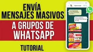 C&oacute;mo Enviar Mensajes Masivos en WhatsApp a Grupos sin ser Bloqueado: Gu&iacute;a Completa