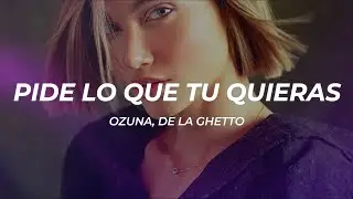 Ozuna, De La Ghetto - Pide Lo Que T&uacute; Quieras (Letra/Lyrics)
