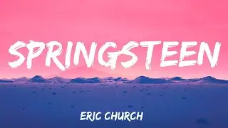 Springsteen - Eric Church (Lyrics)
