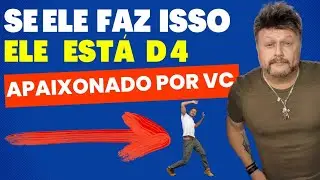 Sinais que ELE TE AMA | Se ELE FAZ ISSO EST&Aacute; D4 por voc&ecirc;