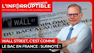 Wall Street, c'est comme le bac en France : surnot&eacute; !