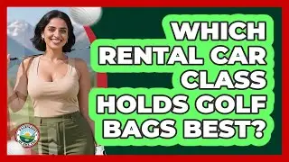 Which Rental Car Class Holds Golf Bags Best?