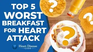 TOP 5 Worst Breakfasts For Heart Attacks