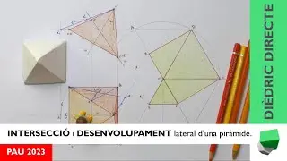 Intersecció i desenvolupament d'una 🔺piràmide regular recta truncada - PAU 2023 - Dièdric directe