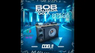 00 - Bob Malvada Do LK Especial De Carnaval  DJGuiRS