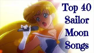 Meine Top 40 Sailor Moon Songs (Japanisch/Japanese)