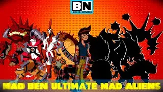 MAD BEN ALL ULTIMATE AND NORMAL MAD ALIEN FROMS｜BEN 10 NETWORK