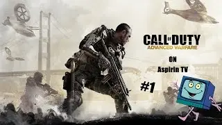 Aspirin TV в Call of Duty - Advanced Warfare.Прохождение игры.-начало не из лучших......