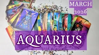 AQUARIUS✨This is The Best Thing to Ever Happen to You! Bring it on! MARCH 2026