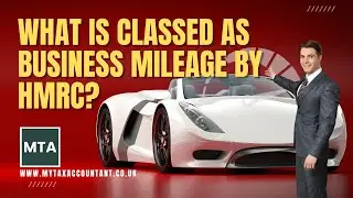 What Counts as Business Mileage by HMRC? MTA Breakdown for UK Taxpayers 2025-26