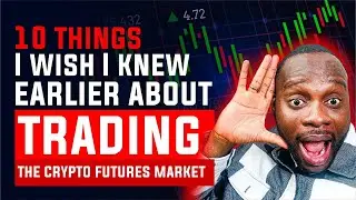 10 THINGS I WISH I KNEW EARLIER ABOUT TRADING THE CRYPTO FUTURES MARKET -CHRIS ANI