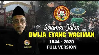 SELAMAT JALAN DWIJA EYANG WAGIMAN ~ FULL VERSION