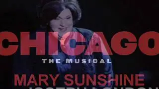 CHICAGO THE MUSICAL - MARY SUNSHINE